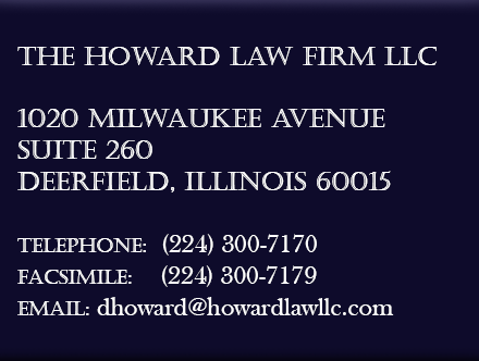 The Howard Law Firm, LLC 1020 Milwaukee Avenue, Suite 260, Deerfield, Illinois, 60015